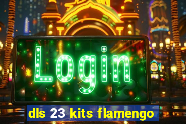 dls 23 kits flamengo